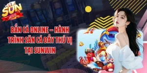 Bắn Cá Online – Hành Trình Săn Cá Đầy Thú Vị Tại SUNWIN