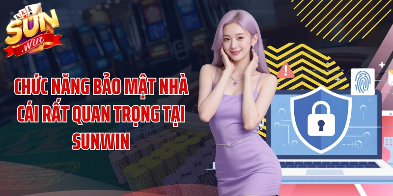 Chức năng bảo mật nhà cái rất quan trọng tại SUNWIN
