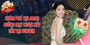 Khám Phá Tựa Game Đường Mạt Chược Hấp Dẫn Tại SUNWIN 