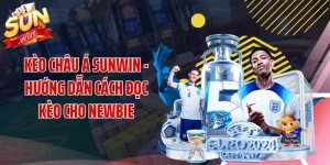 Kèo Châu Á SUNWIN - Hướng Dẫn Cách Đọc Kèo Cho Newbie