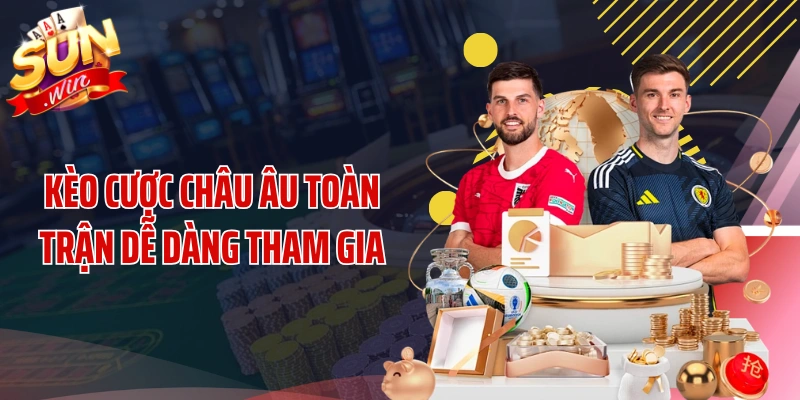 Kèo cược châu Âu toàn trận dễ dàng tham gia