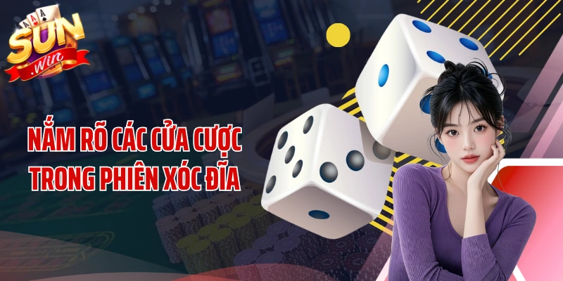 Nắm rõ các cửa cược trong phiên xóc đĩa