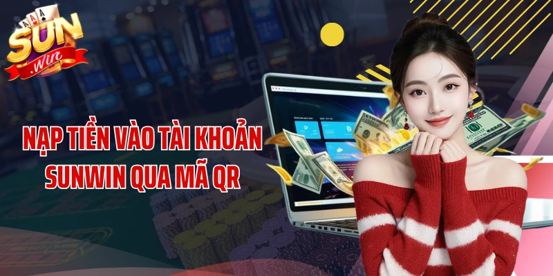 Nạp tiền vào tài khoản SUNWIN qua mã QR