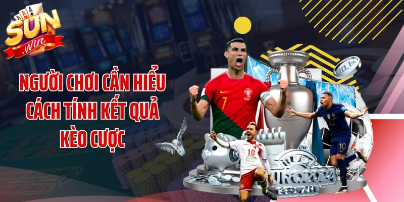 Người chơi cần hiểu cách tính kết quả kèo cược