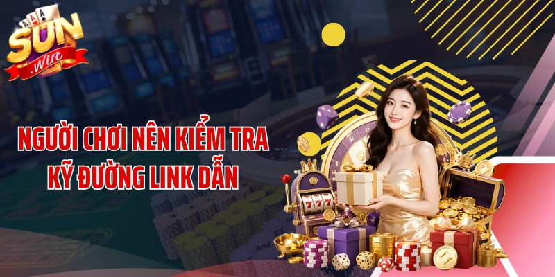 Người chơi nên kiểm tra kỹ đường link dẫn