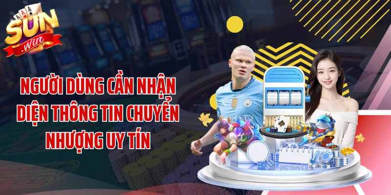 Người dùng cần nhận diện thông tin chuyển nhượng uy tín