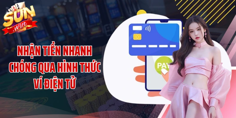 Nhận tiền nhanh chóng qua hình thức ví điện tử