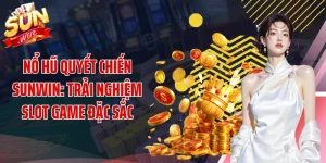 Nổ Hũ Quyết Chiến SUNWIN: Trải Nghiệm Slot Game Đặc Sắc