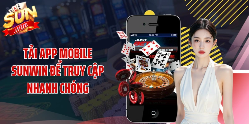 Tải app mobile SUNWIN để truy cập nhanh chóng