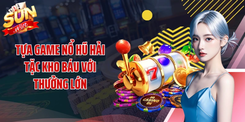 Tựa game nổ hũ Hải tặc kho báu với thưởng lớn