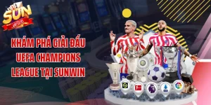 Khám Phá Giải Đấu UEFA Champions League Tại SUNWIN